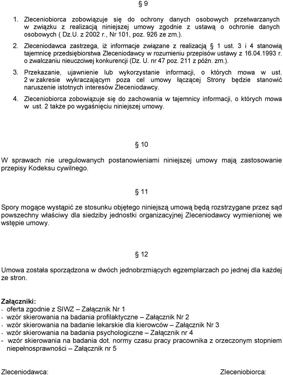 o zwalczaniu nieuczciwej konkurencji (Dz. U. nr 47 poz. 211 z późn. zm.). 3. Przekazanie, ujawnienie lub wykorzystanie informacji, o których mowa w ust.