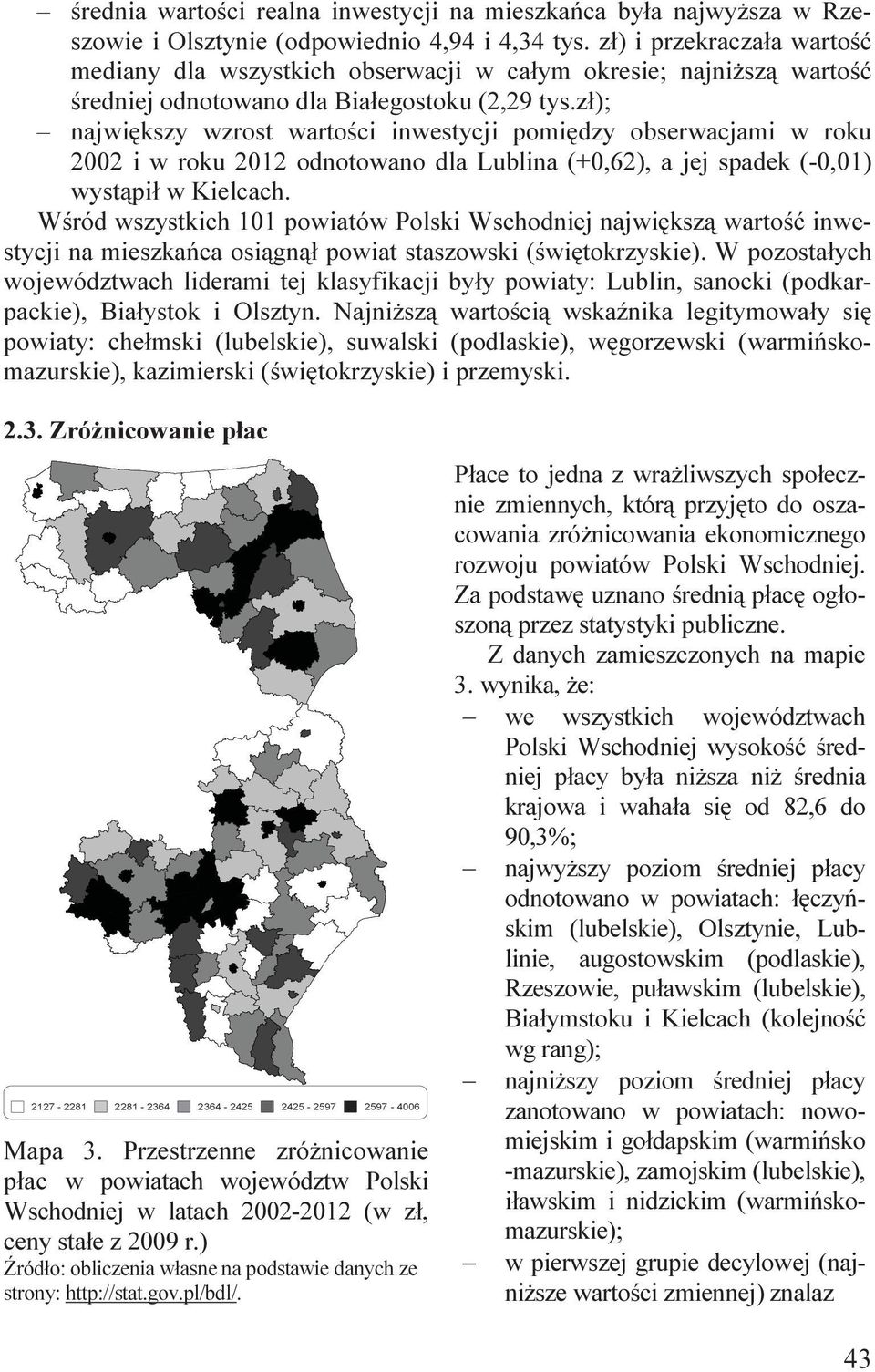 zł); najwększy wzrost wartośc nwestycj pomędzy obserwacjam w roku 2002 w roku 2012 odnotowano dla Lublna (+0,62), a jej spadek (-0,01) wystąpł w Kelcach.