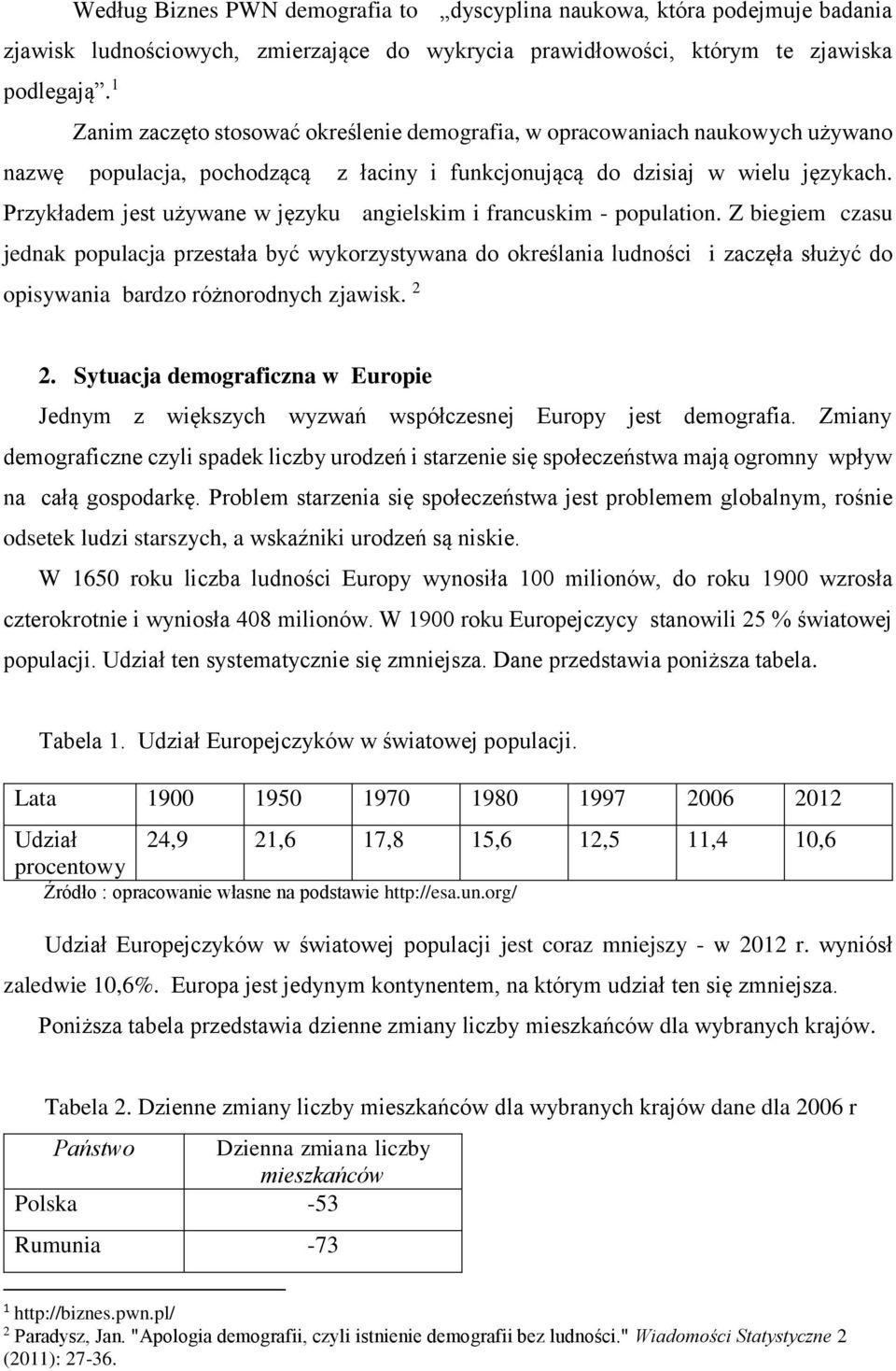 Przykładem jest używane w języku angielskim i francuskim - population.