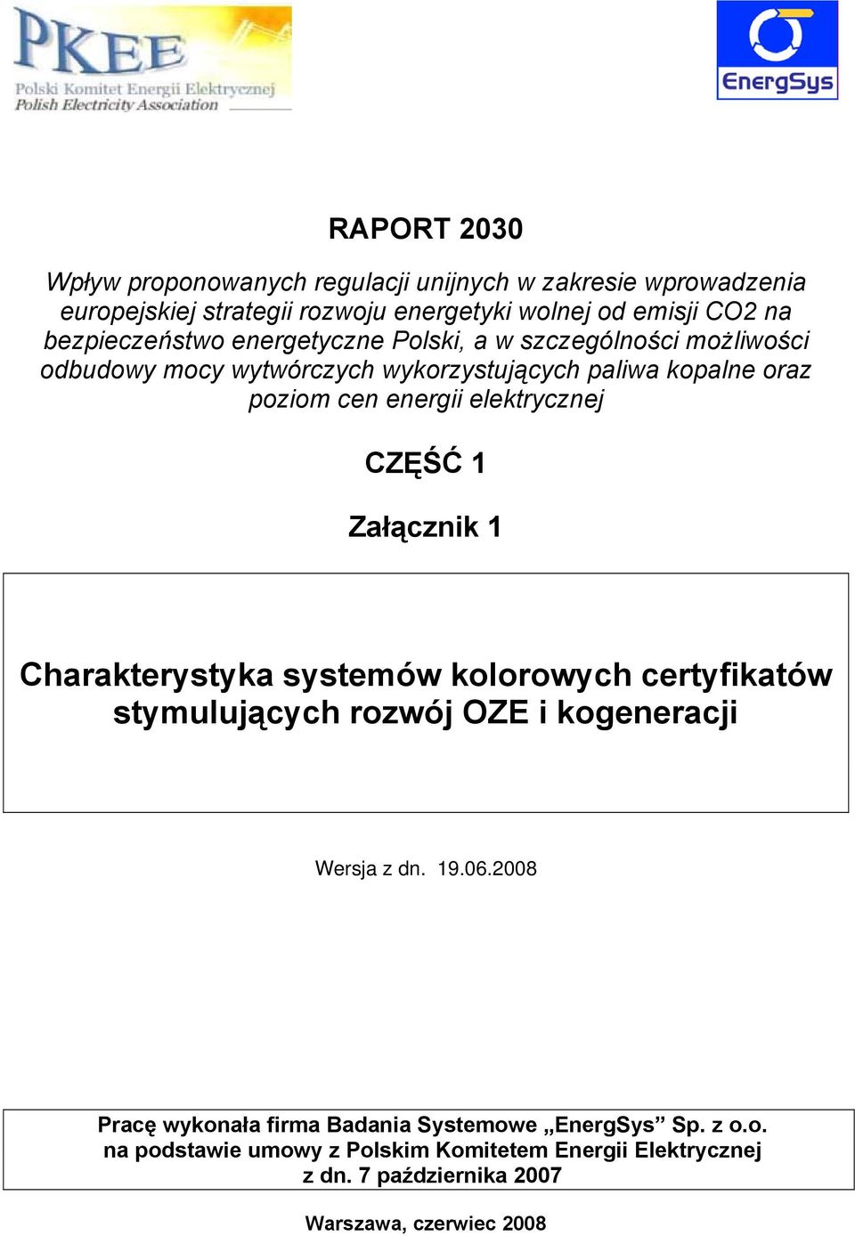 elektrycznej CZĘŚĆ 1 Załącznik 1 Charakterystyka systemów kolorowych certyfikatów stymulujących rozwój OZE i kogeneracji Wersja z dn. 19.06.