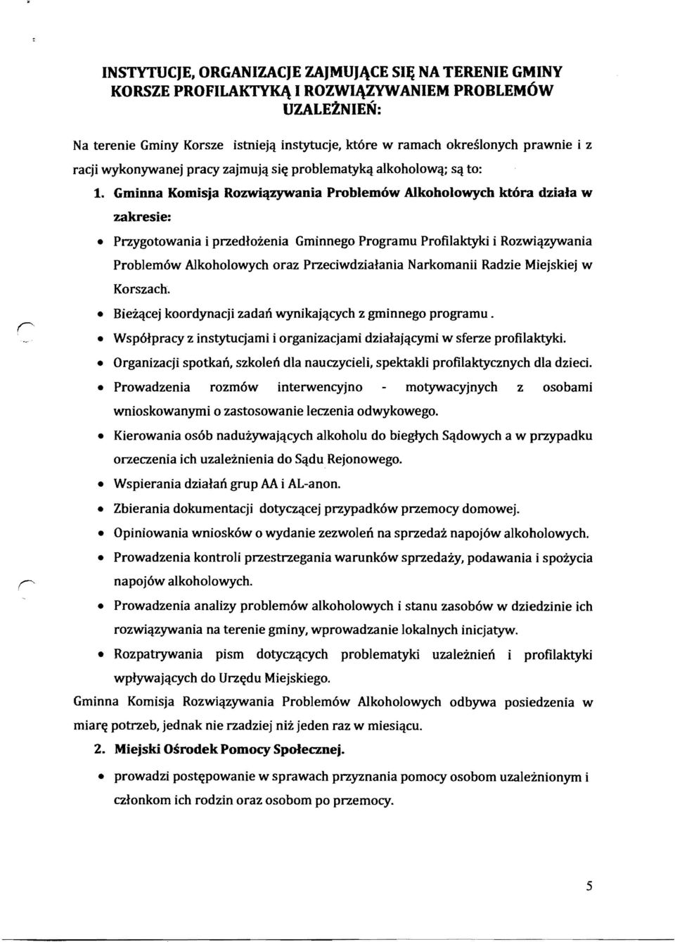 Gminna Komisja Rozwictzywania Problemow Alkoholowych ktora dziala w zakresie: Przygotowania i przedlozenia Gminnego Programu Profilaktyki i Rozwiqzywania Problem6w Alkoholowych oraz Przeciwdzialania
