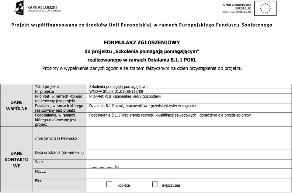 Działanie, w ramach którego realizowany jest projekt Poddziałanie, w ramach którego realizowany jest projekt Szkolenia pomagają pomagającym WND-POKL.08.01.