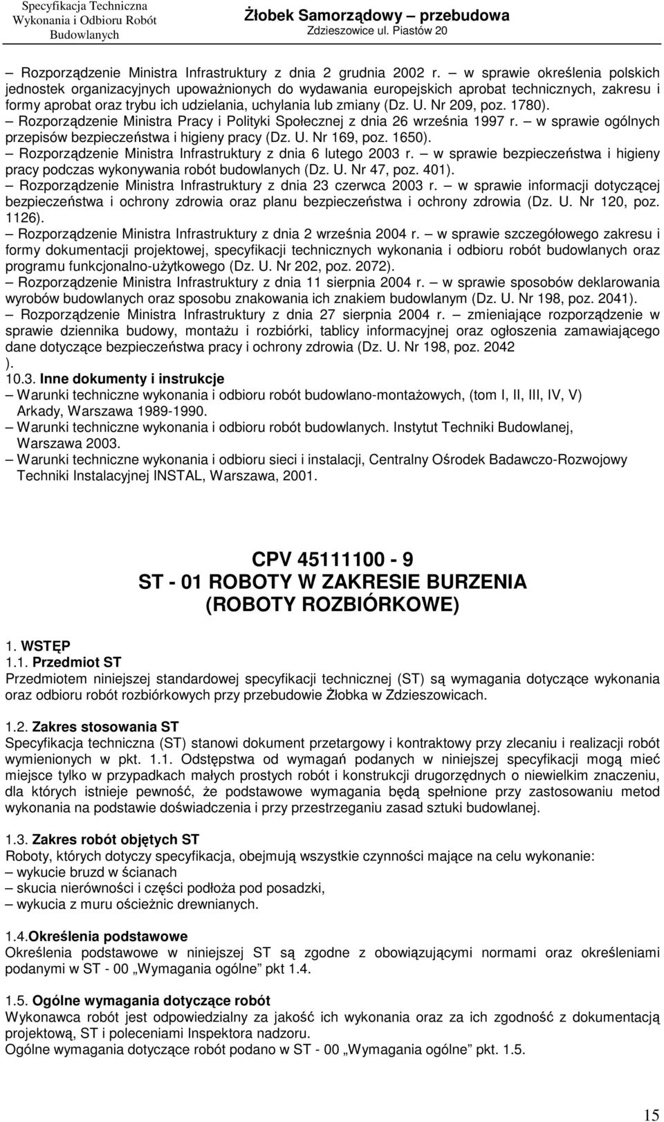 Nr 209, poz. 1780). Rozporządzenie Ministra Pracy i Polityki Społecznej z dnia 26 września 1997 r. w sprawie ogólnych przepisów bezpieczeństwa i higieny pracy (Dz. U. Nr 169, poz. 1650).