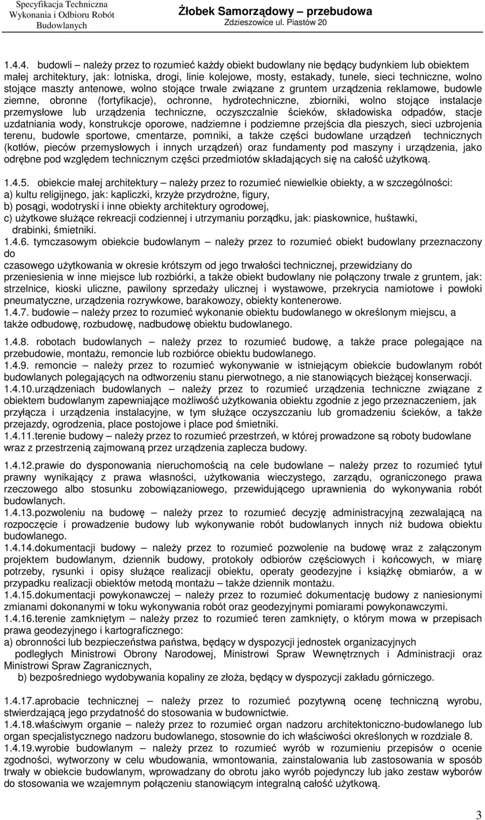 przemysłowe lub urządzenia techniczne, oczyszczalnie ścieków, składowiska odpadów, stacje uzdatniania wody, konstrukcje oporowe, nadziemne i podziemne przejścia dla pieszych, sieci uzbrojenia terenu,