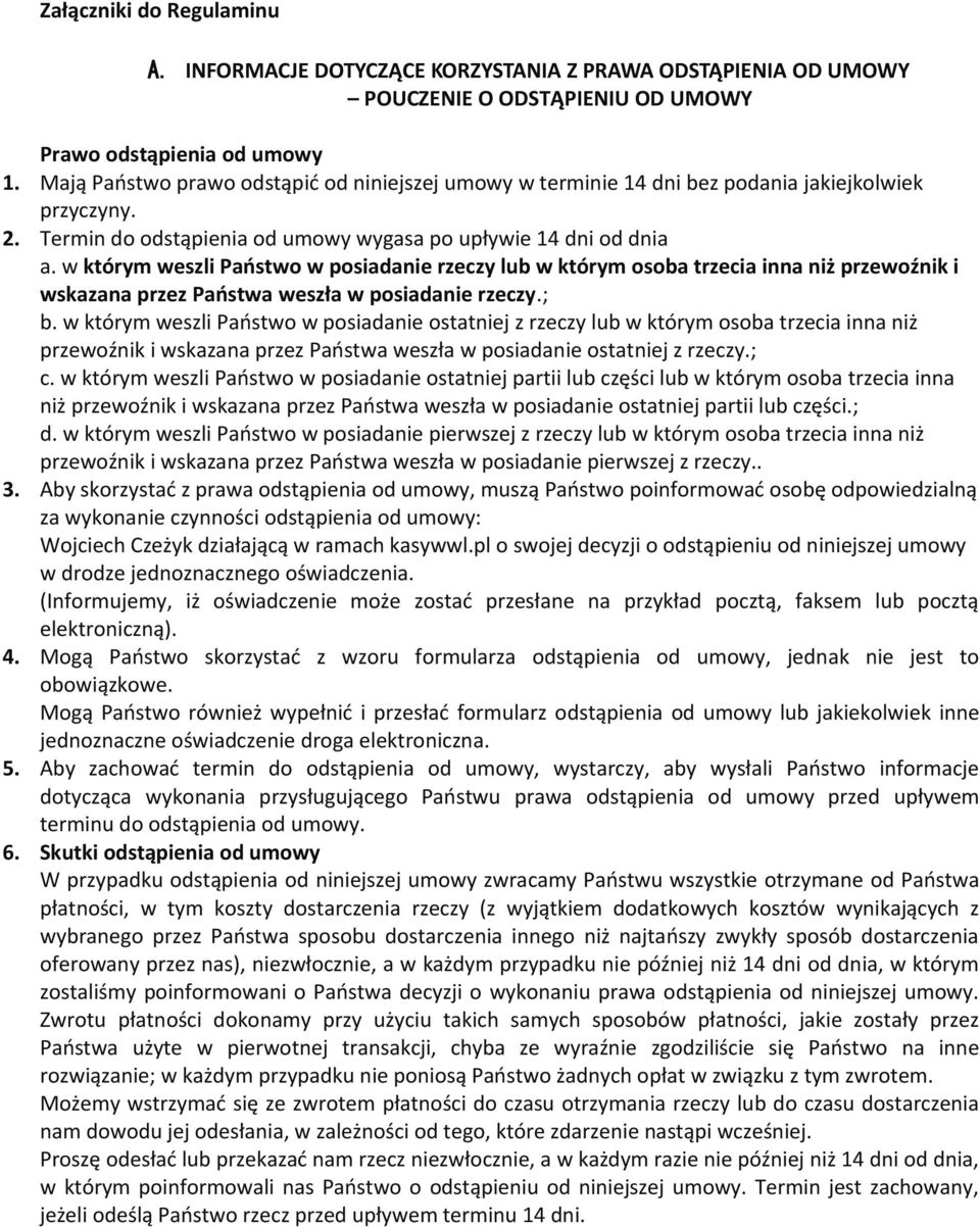 w którym weszli Państwo w posiadanie rzeczy lub w którym osoba trzecia inna niż przewoźnik i wskazana przez Państwa weszła w posiadanie rzeczy.; b.