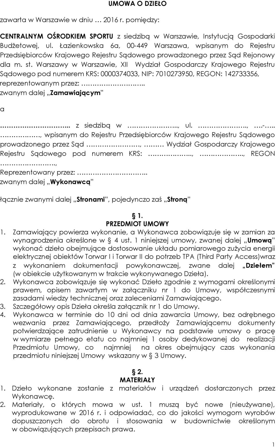 Warszawy w Warszawie, XII Wydział Gospodarczy Krajowego Rejestru Sądowego pod numerem KRS: 0000374033, NIP: 7010273950, REGON: 142733356, reprezentowanym przez:.. zwanym dalej Zamawiającym a.