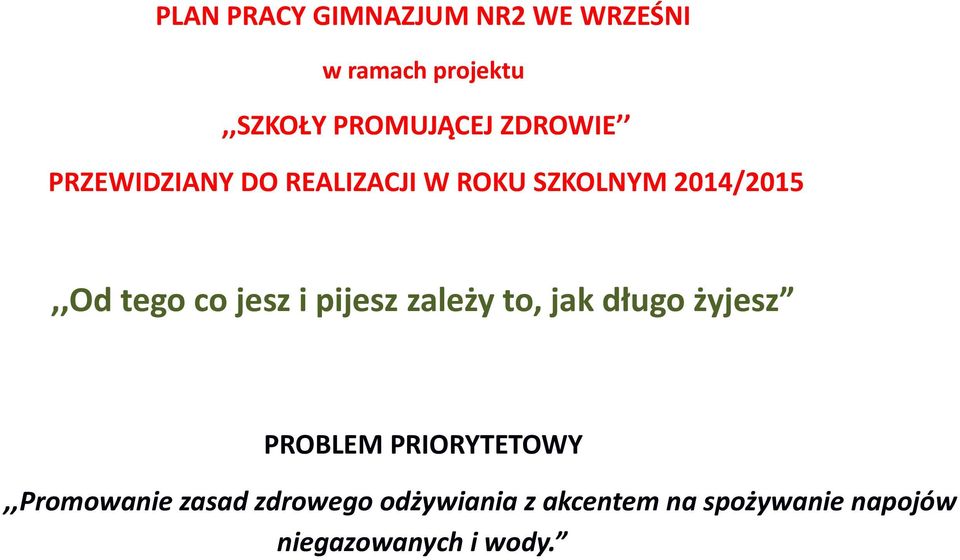 jesz i pijesz zależy to, jak długo żyjesz PROBLEM PRIORYTETOWY,,Promowanie