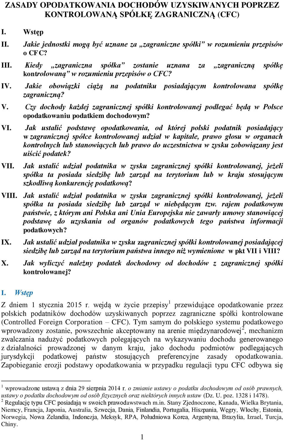 Czy dochody każdej zagranicznej spółki kontrolowanej podlegać będą w Polsce opodatkowaniu podatkiem dochodowym? VI. VII.