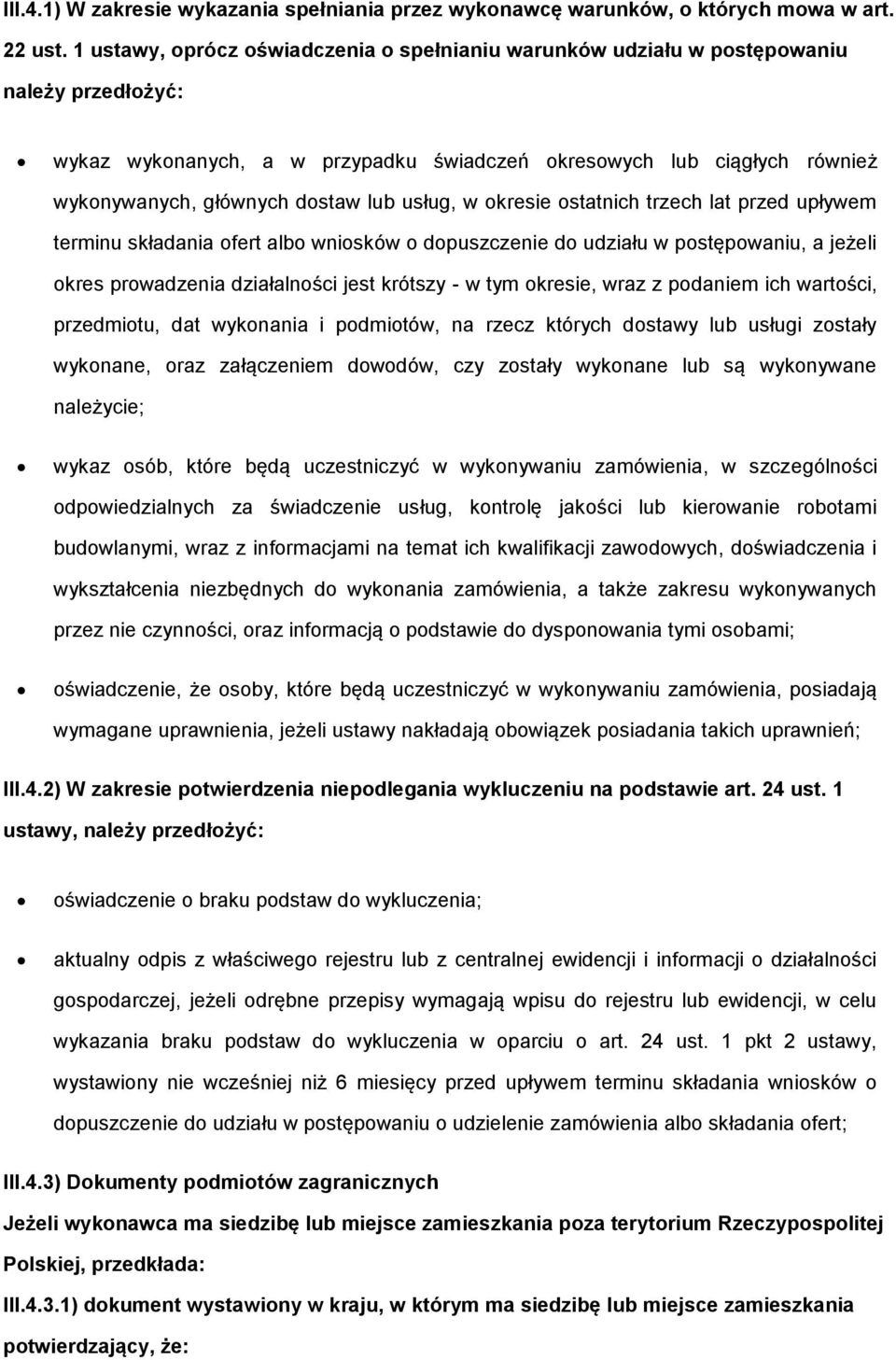 kresie statnich trzech lat przed upływem terminu składania fert alb wnisków dpuszczenie d udziału w pstępwaniu, a jeżeli kres prwadzenia działalnści jest krótszy - w tym kresie, wraz z pdaniem ich