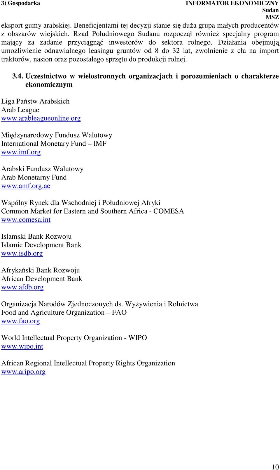 Działania obejmują umożliwienie odnawialnego leasingu gruntów od 8 do 32 lat, zwolnienie z cła na import traktorów, nasion oraz pozostałego sprzętu do produkcji rolnej. 3.4.