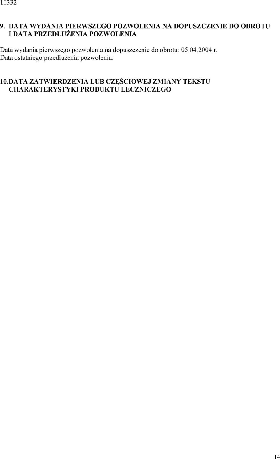 PRZEDŁUŻENIA POZWOLENIA Data wydania pierwszego pozwolenia na dopuszczenie do