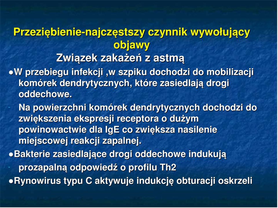- Na powierzchni komórek dendrytycznych dochodzi do zwiększenia ekspresji receptora o dużym powinowactwie dla IgE co