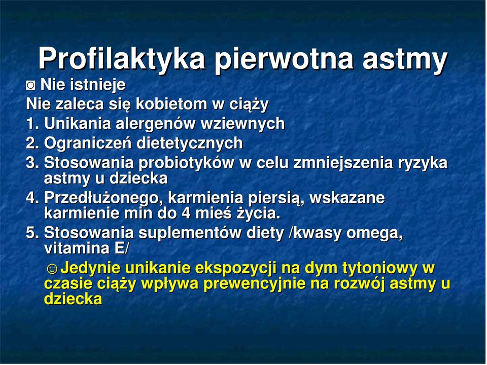Przedłużonego, karmienia piersią, wskazane karmienie min do 4 mieś życia. 5.