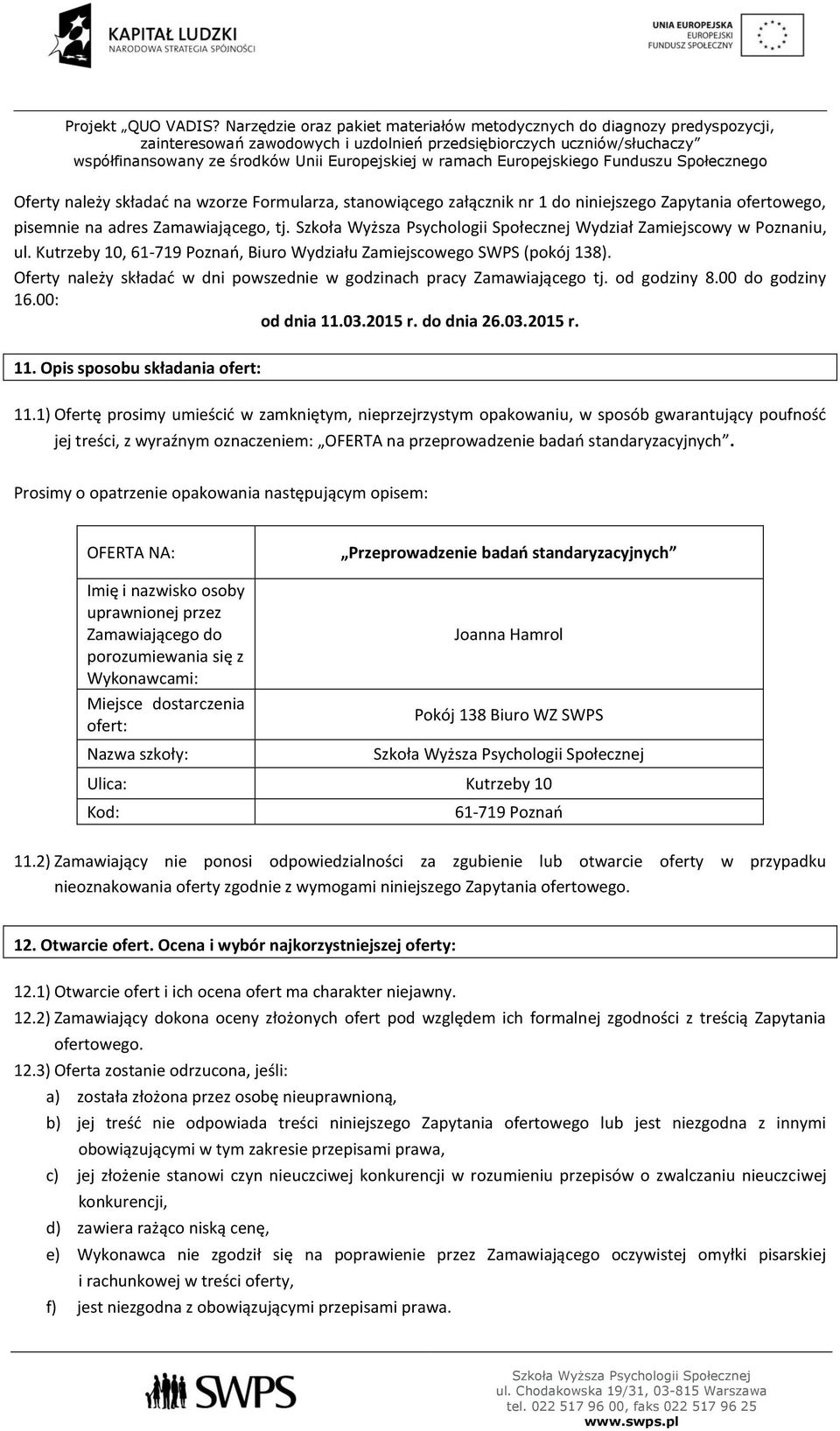 2015 r. do dnia 26.03.2015 r. 11. Opis sposobu składania ofert: 11.