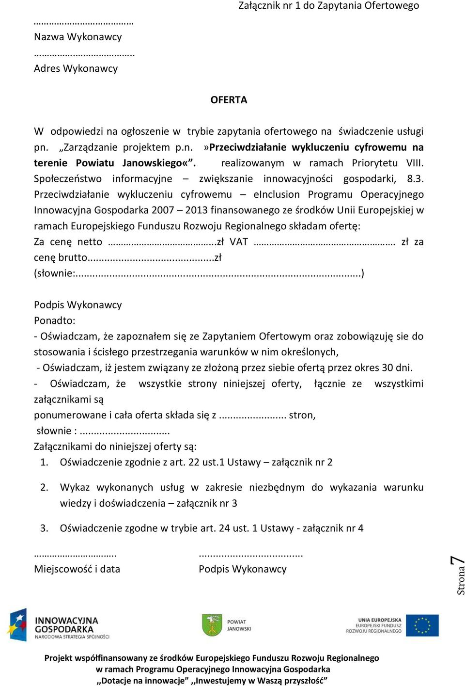 Przeciwdziałanie wykluczeniu cyfrowemu einclusion Programu Operacyjnego Innowacyjna Gospodarka 2007 2013 finansowanego ze środków Unii Europejskiej w ramach Europejskiego Funduszu Rozwoju