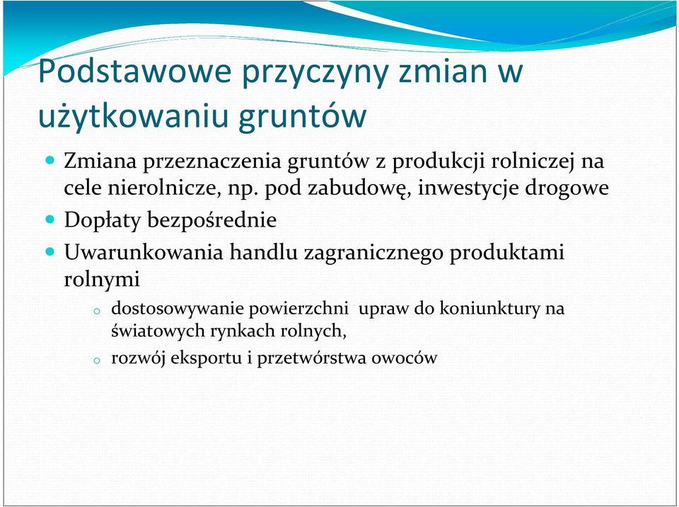 pod zabudowę, inwestycje drogowe Dopłaty bezpośrednie Uwarunkowania handlu zagranicznego