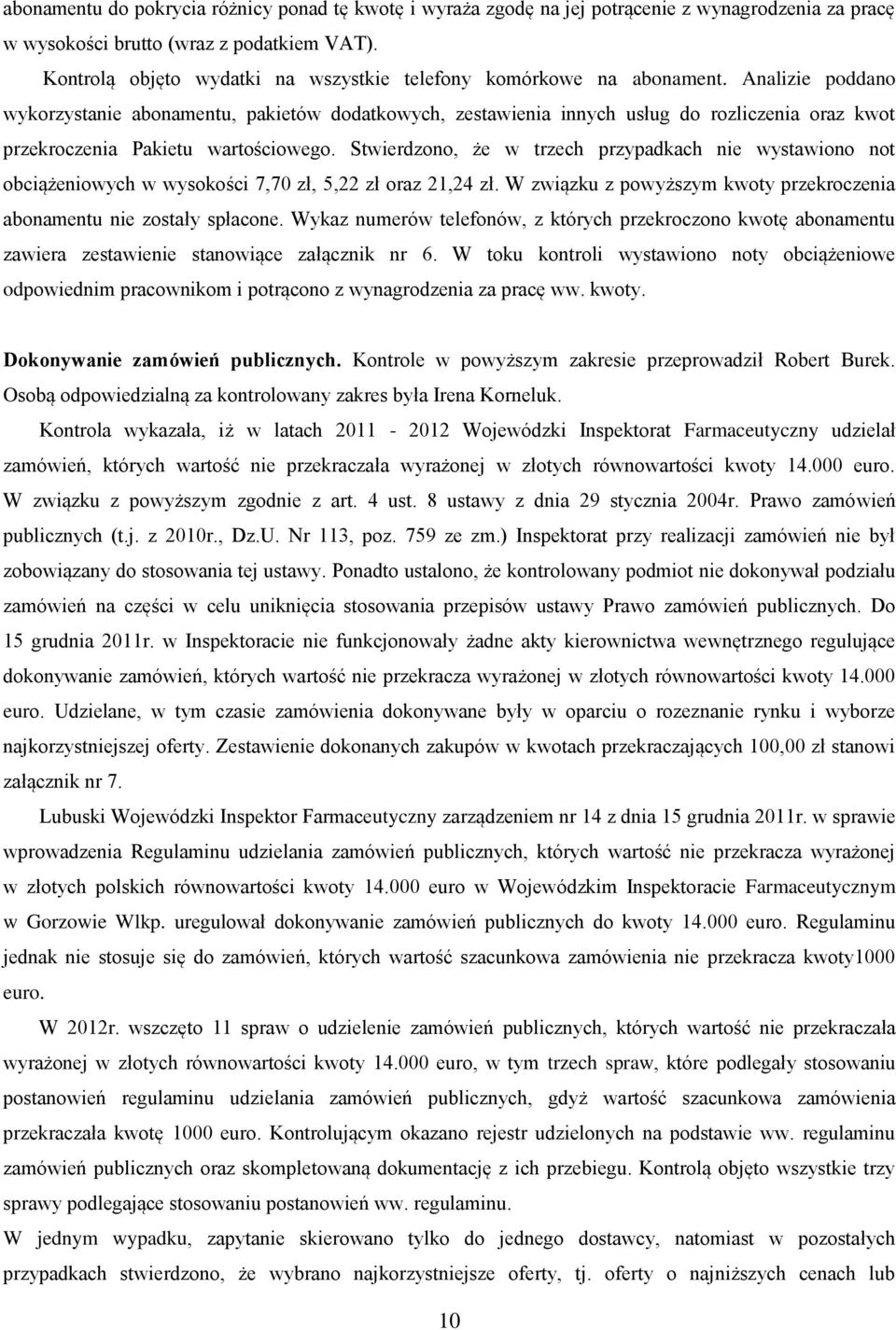 Analizie poddano wykorzystanie abonamentu, pakietów dodatkowych, zestawienia innych usług do rozliczenia oraz kwot przekroczenia Pakietu wartościowego.
