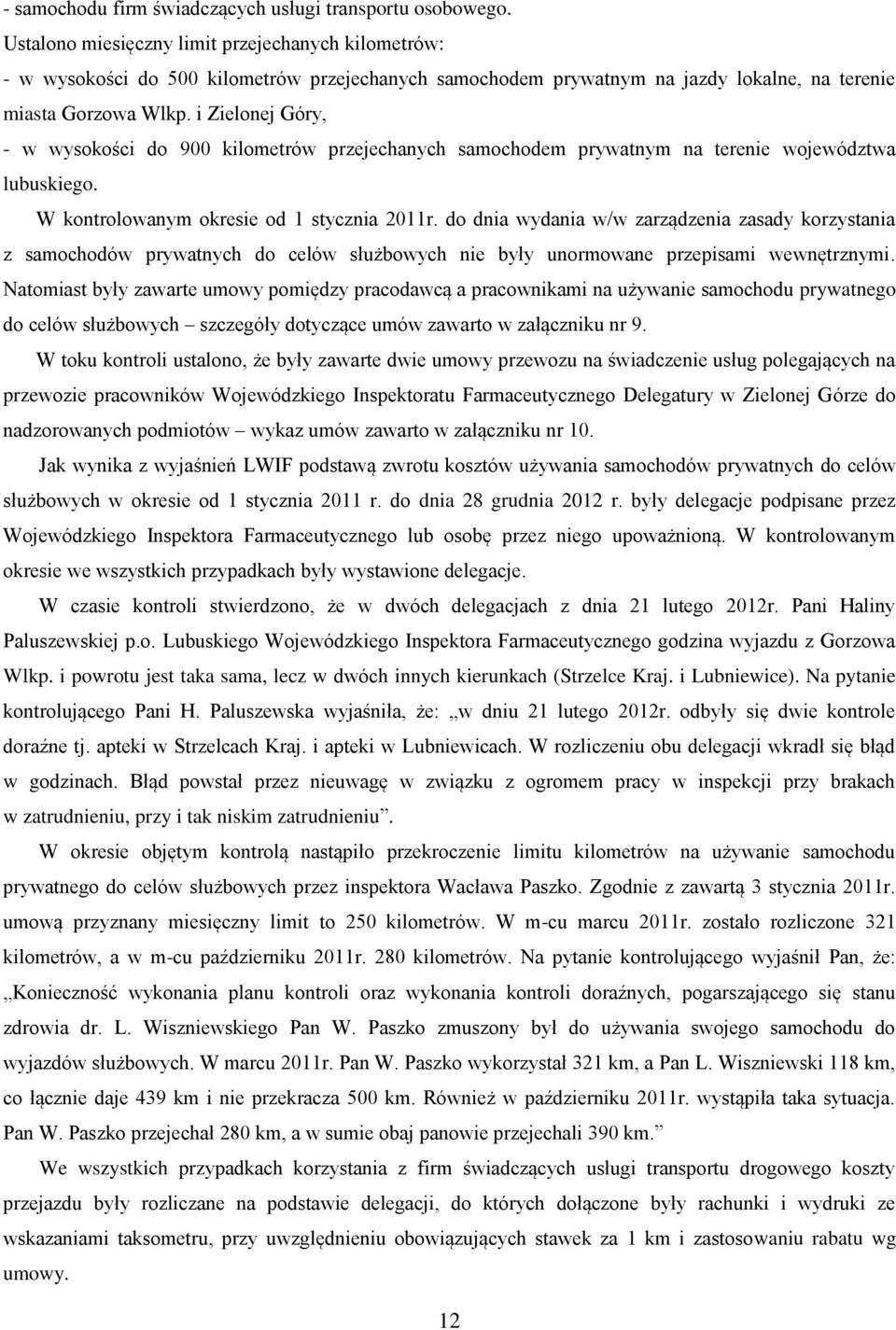 i Zielonej Góry, - w wysokości do 900 kilometrów przejechanych samochodem prywatnym na terenie województwa lubuskiego. W kontrolowanym okresie od 1 stycznia 2011r.