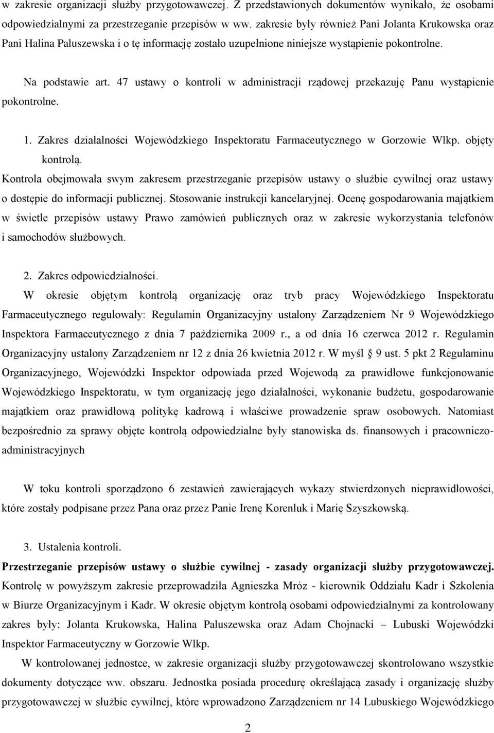 47 ustawy o kontroli w administracji rządowej przekazuję Panu wystąpienie pokontrolne. 1. Zakres działalności Wojewódzkiego Inspektoratu Farmaceutycznego w Gorzowie Wlkp. objęty kontrolą.