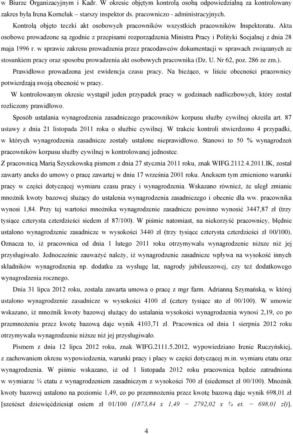 Akta osobowe prowadzone są zgodnie z przepisami rozporządzenia Ministra Pracy i Polityki Socjalnej z dnia 28 maja 1996 r.
