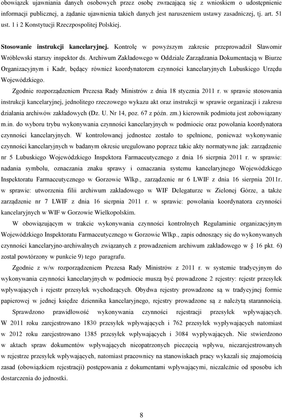 Archiwum Zakładowego w Oddziale Zarządzania Dokumentacją w Biurze Organizacyjnym i Kadr, będący również koordynatorem czynności kancelaryjnych Lubuskiego Urzędu Wojewódzkiego.