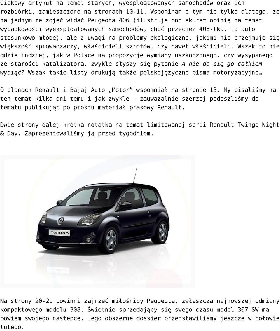 młode), ale z uwagi na problemy ekologiczne, jakimi nie przejmuje się większość sprowadzaczy, właścicieli szrotów, czy nawet właścicieli.