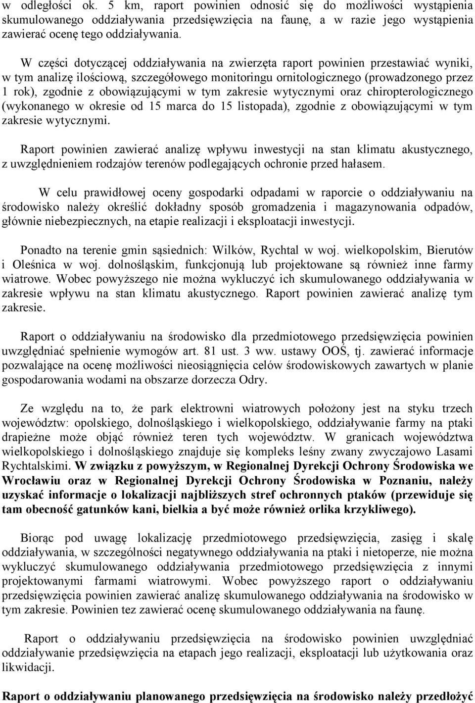 obowiązującymi w tym zakresie wytycznymi oraz chiropterologicznego (wykonanego w okresie od 15 marca do 15 listopada), zgodnie z obowiązującymi w tym zakresie wytycznymi.