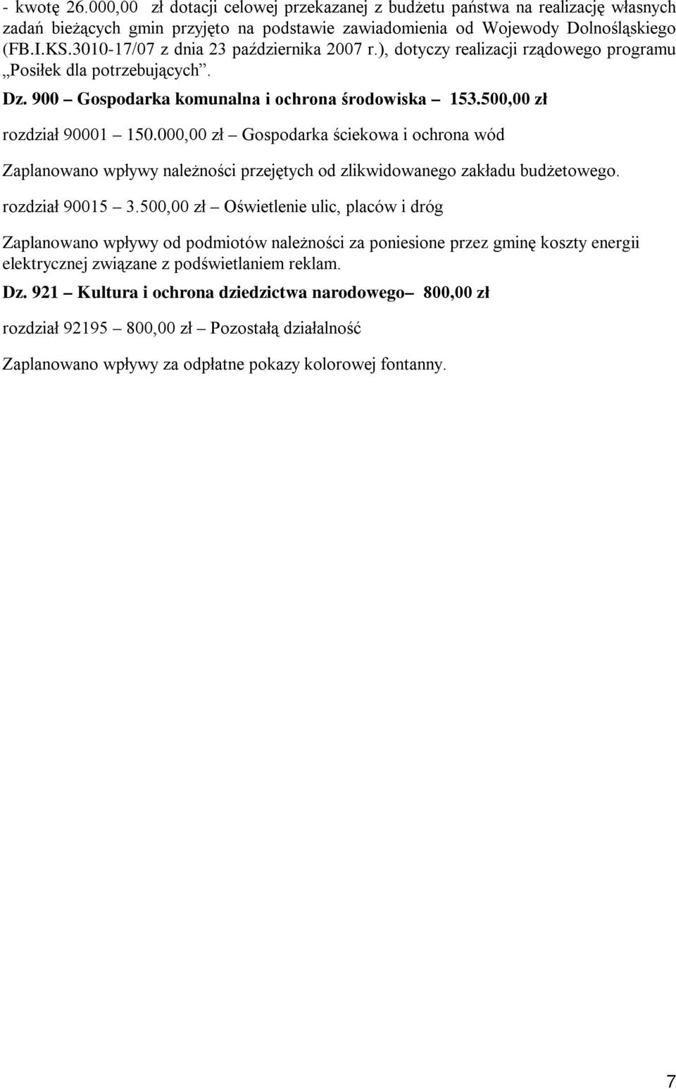 000,00 zł Gospodarka ściekowa i ochrona wód Zaplanowano wpływy należności przejętych od zlikwidowanego zakładu budżetowego. rozdział 90015 3.