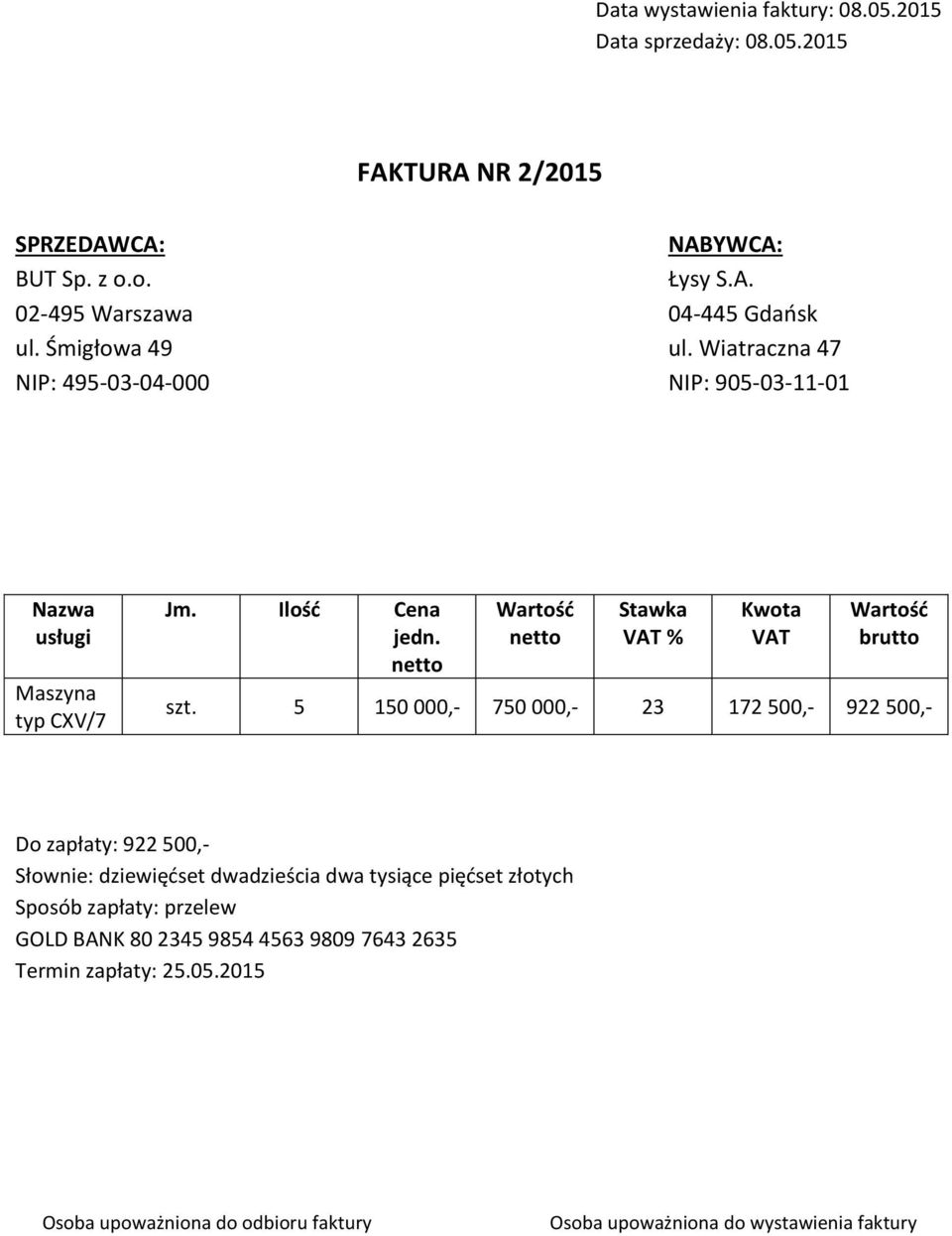 5 150 000,- 750 000,- 23 172 500,- 922 500,- Do zapłaty: 922 500,- Słownie: dziewięćset dwadzieścia dwa tysiące