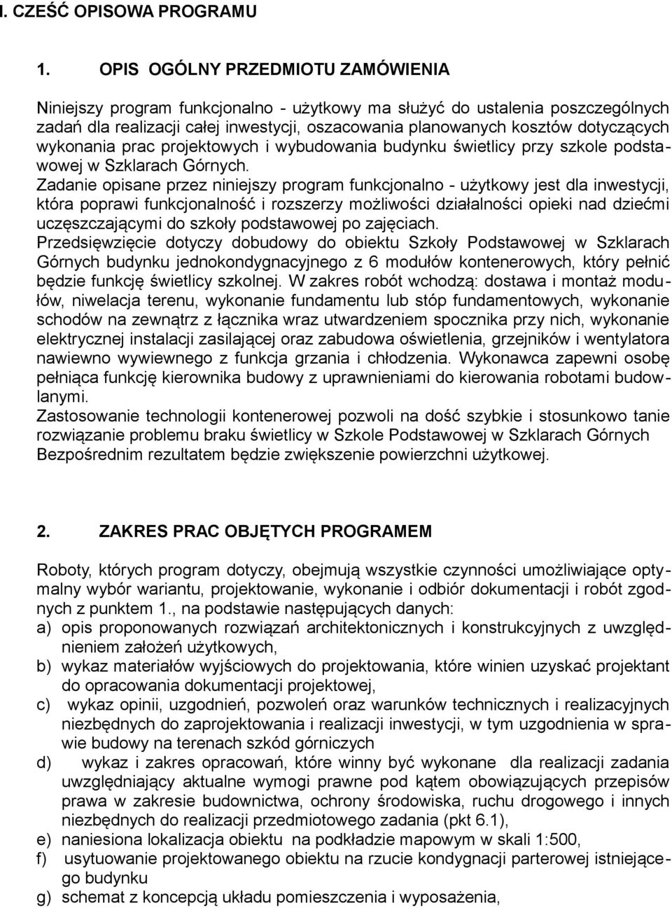 wykonania prac projektowych i wybudowania budynku świetlicy przy szkole podstawowej w Szklarach Górnych.