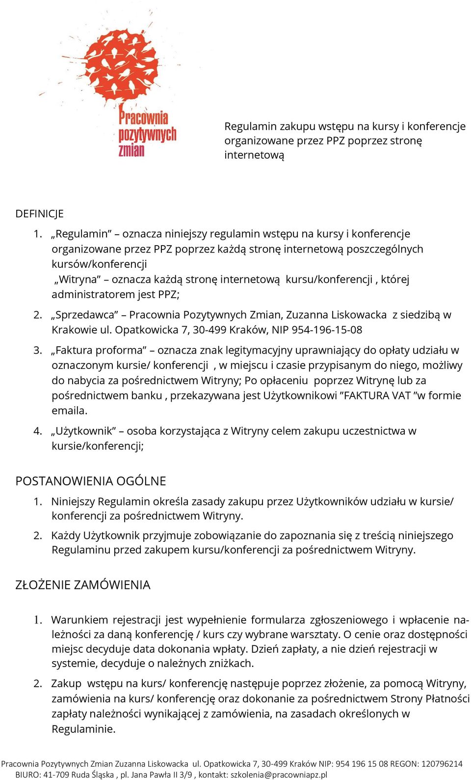 kursu/konferencji, której administratorem jest PPZ; 2. Sprzedawca Pracownia Pozytywnych Zmian, Zuzanna Liskowacka z siedzibą w Krakowie ul. Opatkowicka 7, 30-499 Kraków, NIP 954-196-15-08 3.