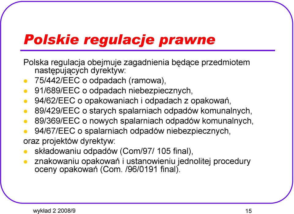 komunalnych, 89/369/EEC o nowych spalarniach odpadów komunalnych, 94/67/EEC o spalarniach odpadów niebezpiecznych, oraz projektów dyrektyw: