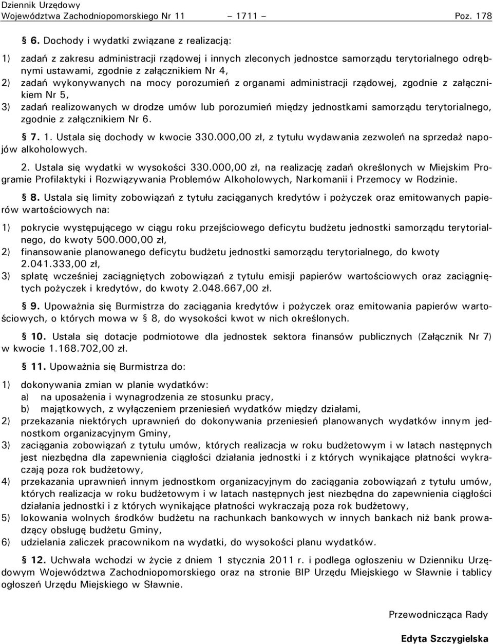 wykonywanych na mocy porozumień z organami administracji rządowej, zgodnie z załącznikiem Nr 5, 3) zadań realizowanych w drodze umów lub porozumień między jednostkami samorządu terytorialnego,