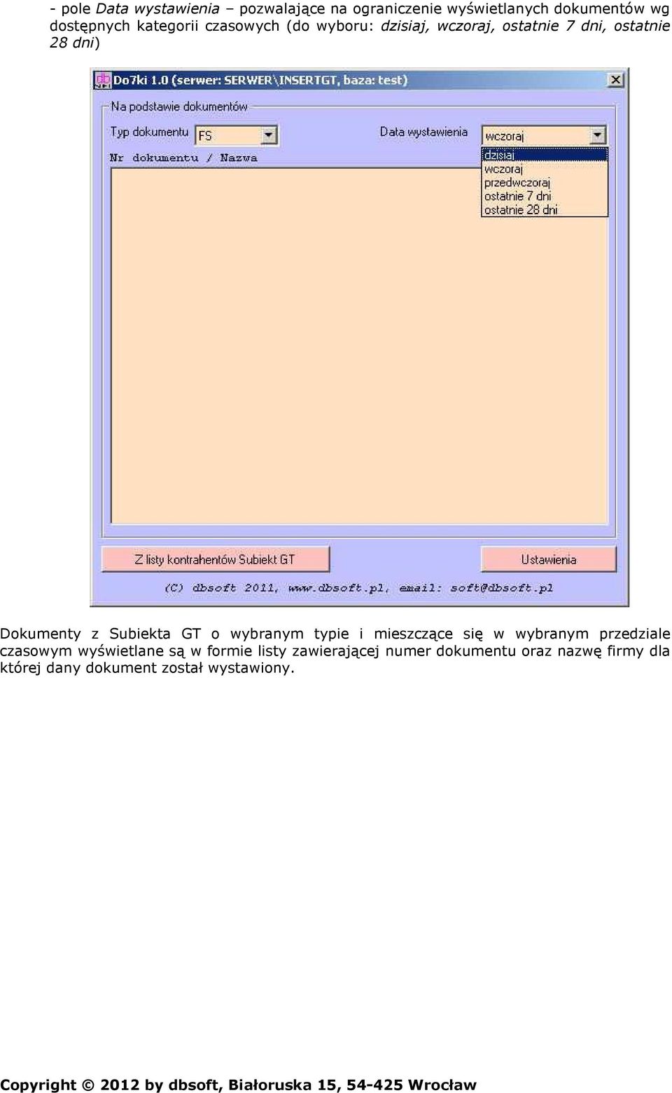 Subiekta GT o wybranym typie i mieszczące się w wybranym przedziale czasowym wyświetlane są w