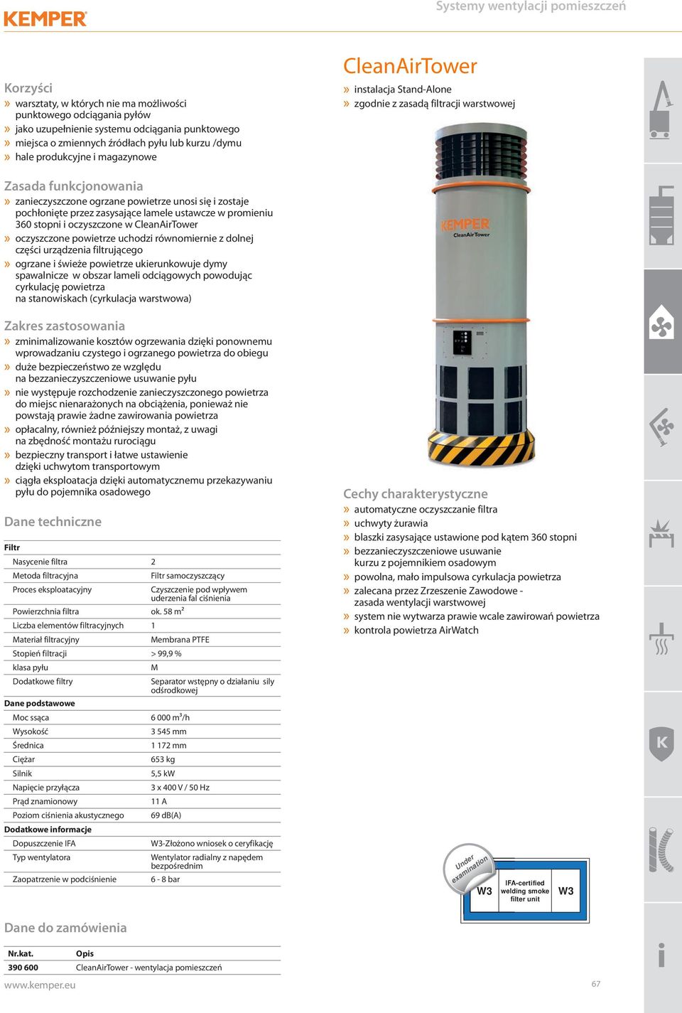 lamele ustawcze w promieniu 360 stopni i oczyszczone w CleanAirTower» oczyszczone powietrze uchodzi równomiernie z dolnej części urządzenia filtrującego» ogrzane i świeże powietrze ukierunkowuje dymy