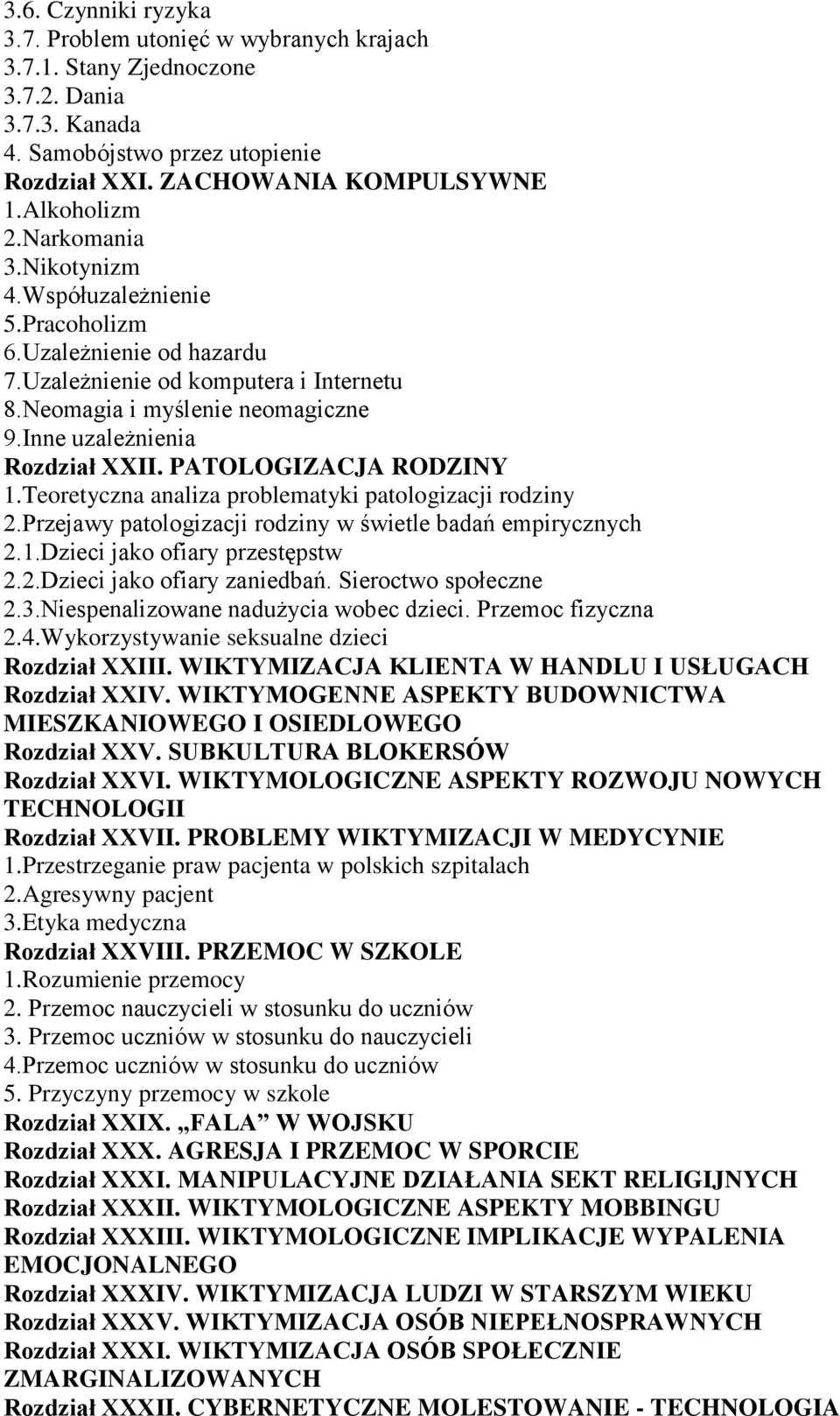 PATOLOGIZACJA RODZINY 1.Teoretyczna analiza problematyki patologizacji rodziny 2.Przejawy patologizacji rodziny w świetle badań empirycznych 2.1.Dzieci jako ofiary przestępstw 2.2.Dzieci jako ofiary zaniedbań.