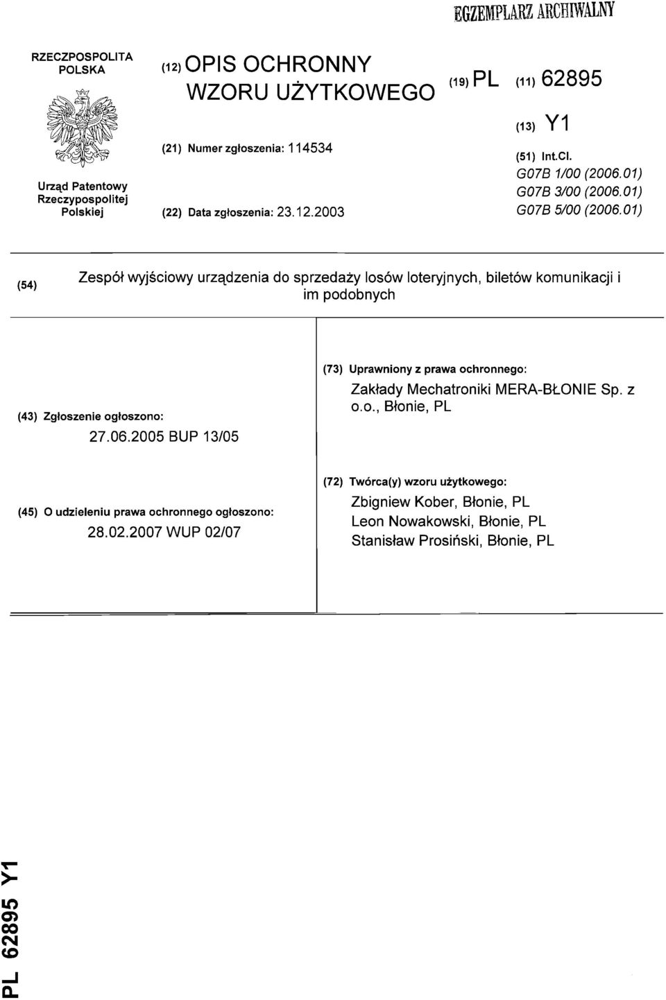 01) (54) Zespół wyjściowy urządzenia do sprzedaży losów loteryjnych, biletów komunikacji i im podobnych (73) Uprawniony z prawa ochronnego: (43) Zgłoszenie ogłoszono: Zakłady