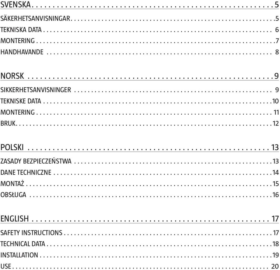 POLSKI 13 ZASADY BEZPIECZEŃSTWA 13 DANE TECHNICZNE 14 MONTAŻ 15 OBSŁUGA