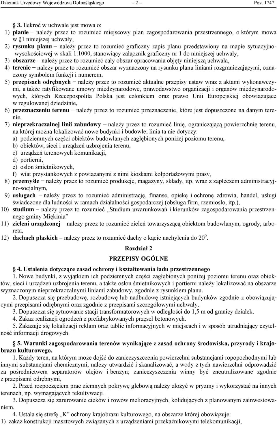 graficzny zapis planu przedstawiony na mapie sytuacyjno- -wysokościowej w skali 1:1000, stanowiący załącznik graficzny nr 1 do niniejszej uchwały, 3) obszarze należy przez to rozumieć cały obszar