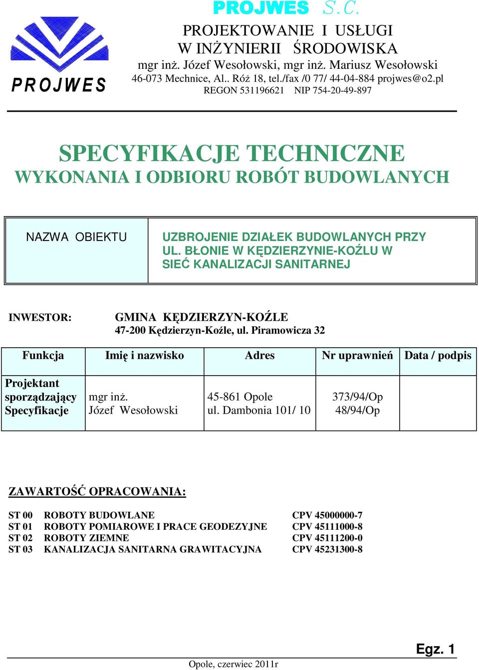 BŁONIE W KĘDZIERZYNIE-KOŹLU W SIEĆ KANALIZACJI SANITARNEJ INWESTOR: GMINA KĘDZIERZYN-KOŹLE 47-200 Kędzierzyn-Koźle, ul.