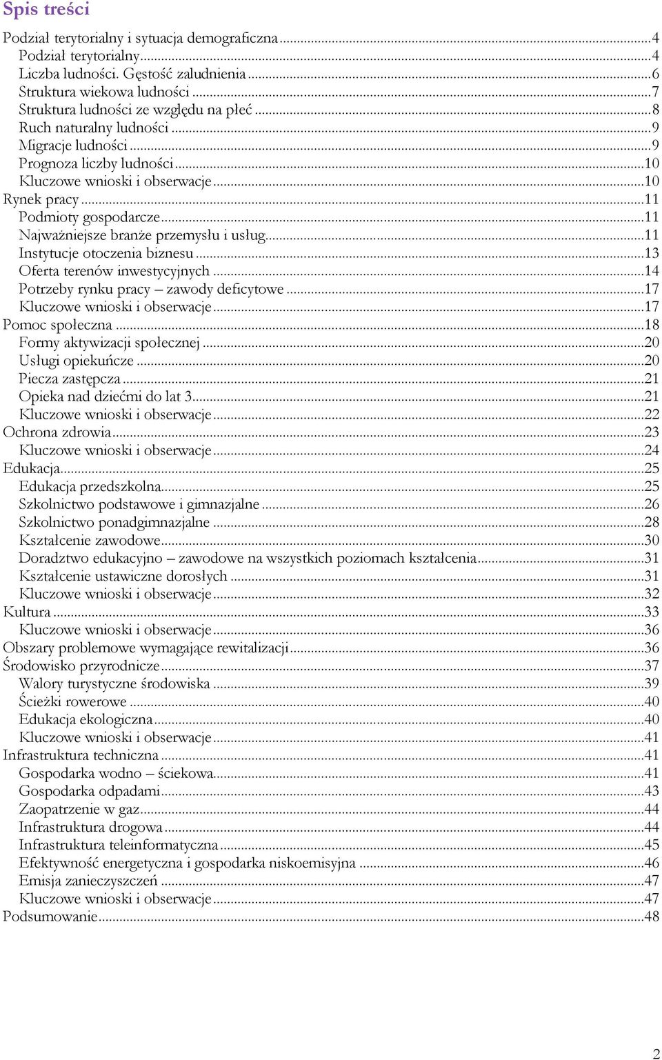 ..11 Najważniejsze branże przemysłu i usług...11 Instytucje otoczenia biznesu...13 Oferta terenów inwestycyjnych...14 Potrzeby rynku pracy zawody deficytowe...17 Kluczowe wnioski i obserwacje.