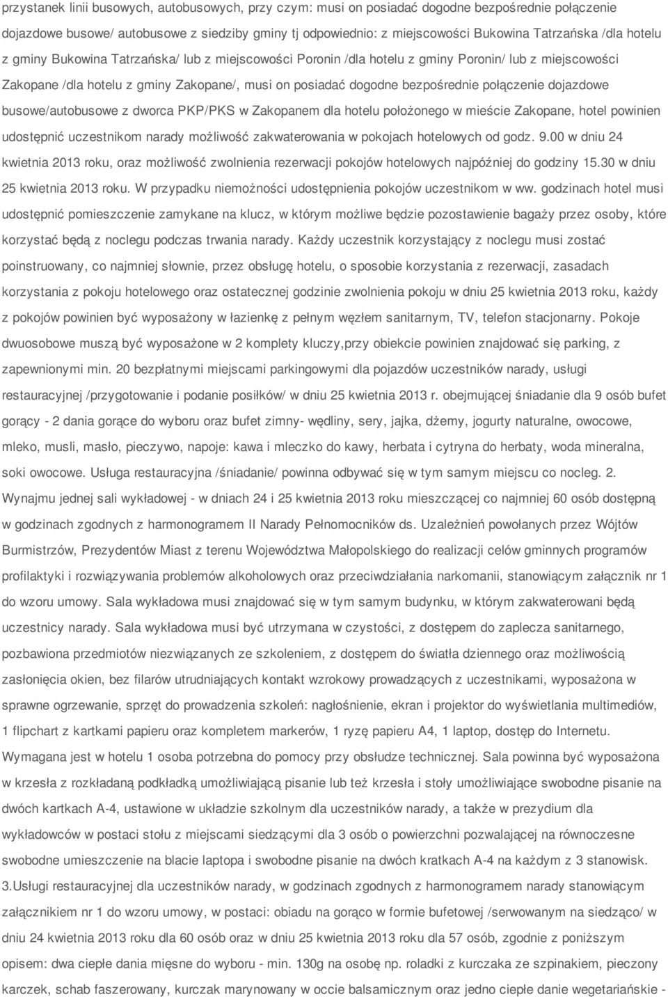 PKP/PKS w Zakpanem dla htelu płżneg w mieście Zakpane, htel pwinien udstępnić uczestnikm narady mżliwść zakwaterwania w pkjach htelwych d gdz. 9.