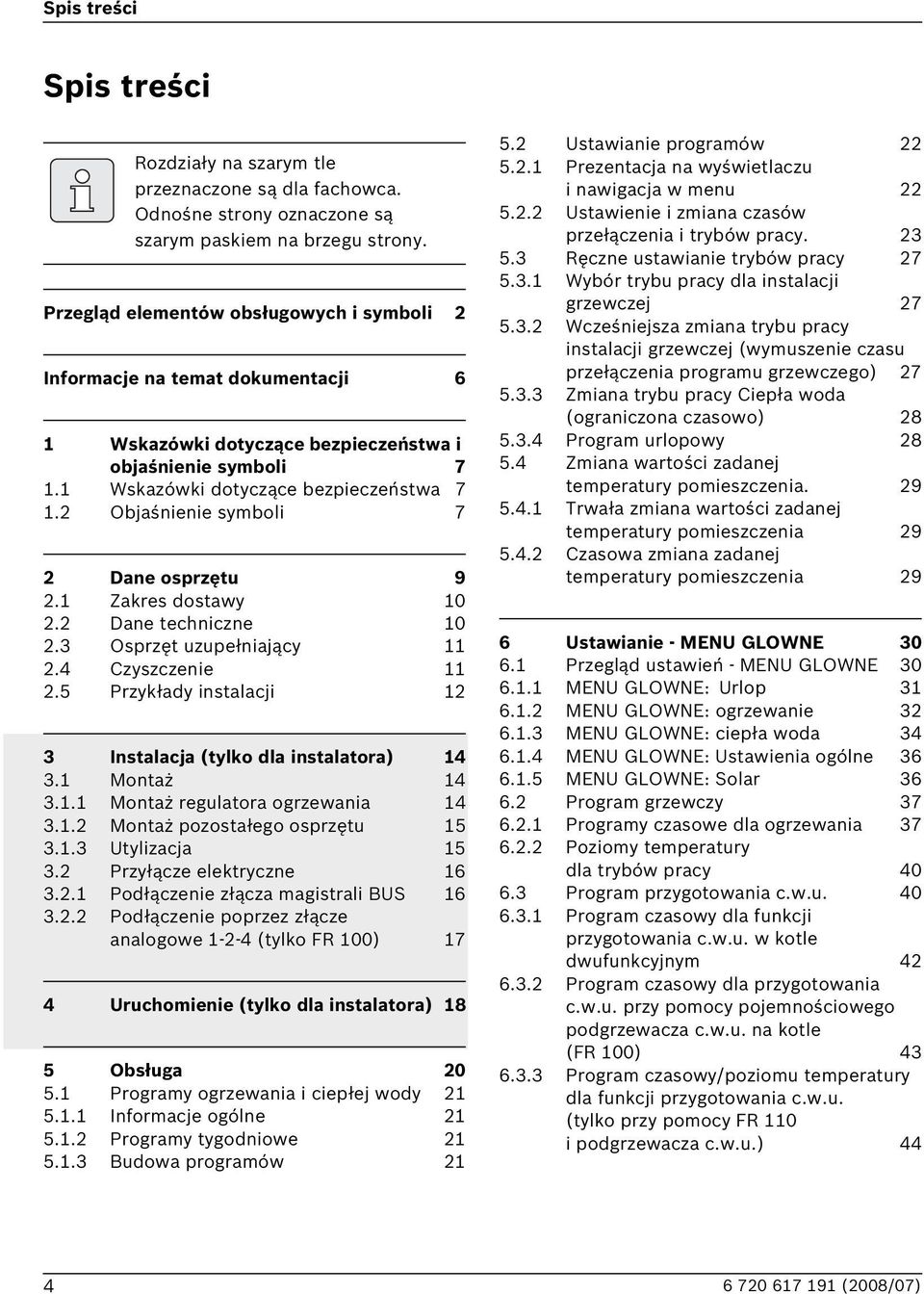 2 Objaśnienie symboli 7 2 Dane osprzętu 9 2.1 Zakres dostawy 10 2.2 Dane techniczne 10 2.3 Osprzęt uzupełniający 11 2.4 Czyszczenie 11 2.