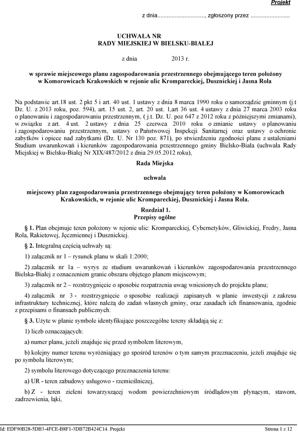 2 pkt 5 i art. 40 ust. 1 ustawy z dnia 8 marca 1990 roku o samorządzie gminnym (j.t Dz. U. z 2013 roku, poz. 594), art. 15 ust. 2, art. 20 ust. 1,art 36 ust.