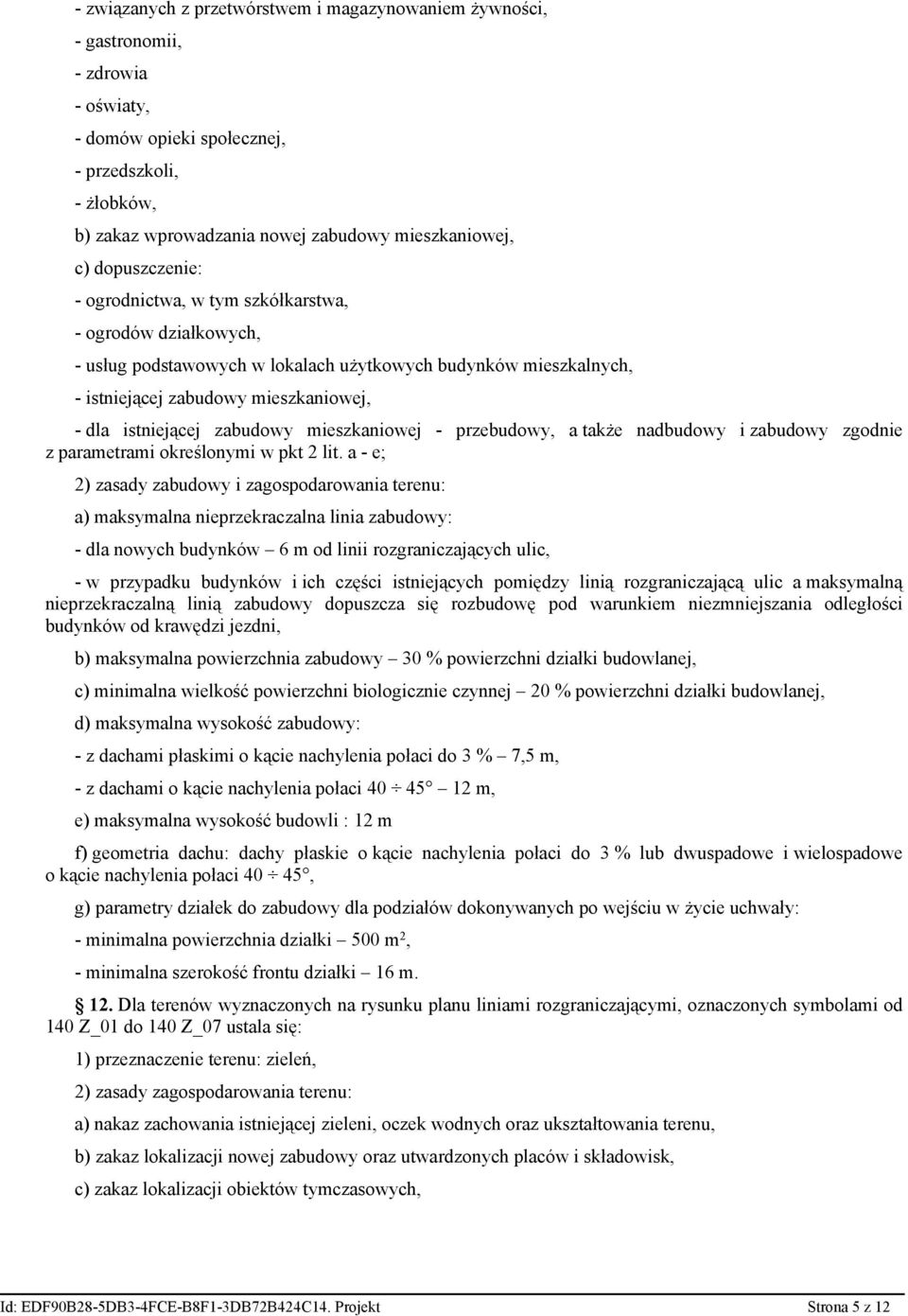 zabudowy mieszkaniowej - przebudowy, a także nadbudowy i zabudowy zgodnie z parametrami określonymi w pkt 2 lit.