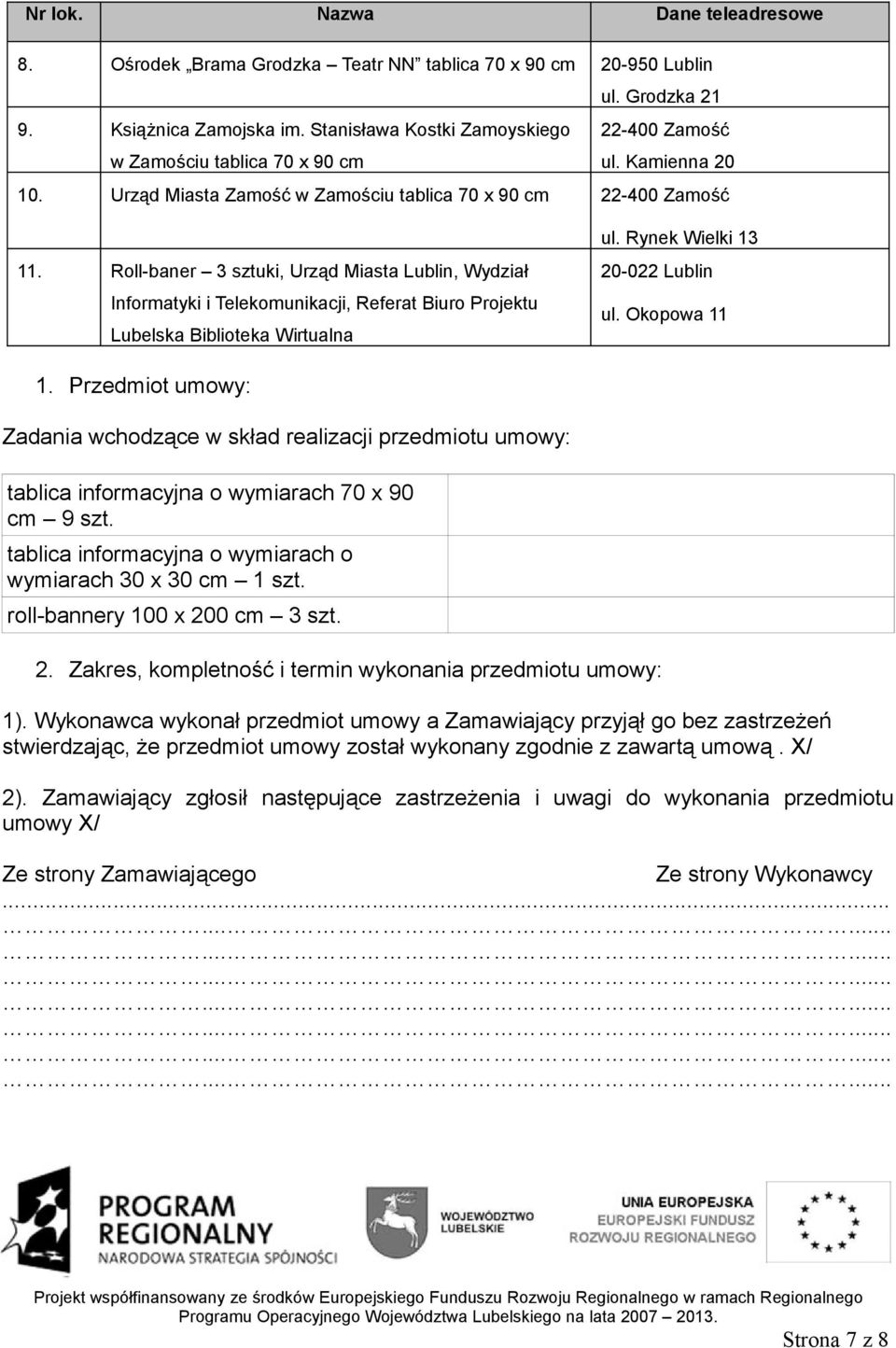 Roll-baner 3 sztuki, Urząd Miasta Lublin, Wydział Informatyki i Telekomunikacji, Referat Biuro Projektu Lubelska Biblioteka Wirtualna ul. Rynek Wielki 13 20-022 Lublin ul. Okopowa 11 1.