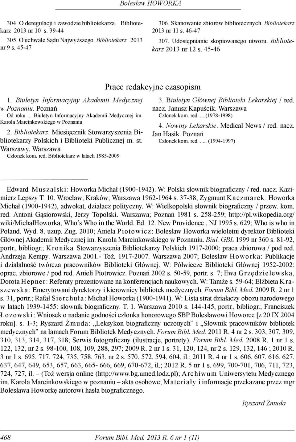 Poznań Od roku... Biuletyn Informacyjny Akademii Medycznej im. Karola Marcinkowskiego w Poznaniu 2. Bibliotekarz. Miesięcznik Stowarzyszenia Bibliotekarzy Polskich i Biblioteki Publicznej m. st.