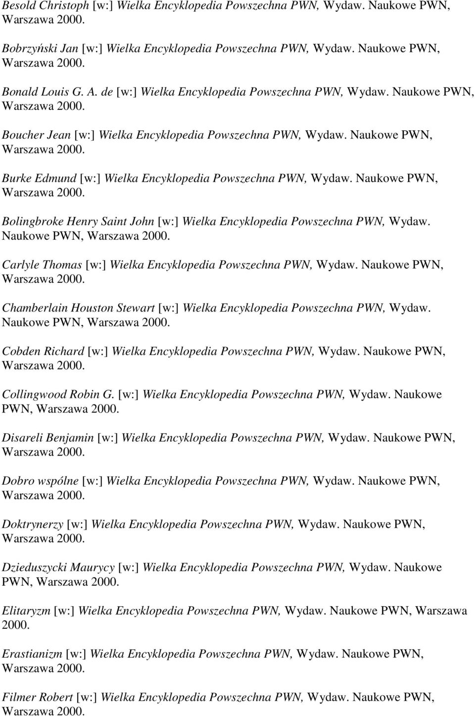 Naukowe PWN, Bolingbroke Henry Saint John [w:] Wielka Encyklopedia Powszechna PWN, Wydaw. Naukowe PWN, Carlyle Thomas [w:] Wielka Encyklopedia Powszechna PWN, Wydaw.