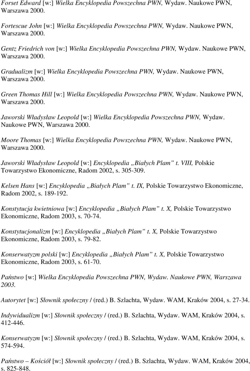 Naukowe PWN, Green Thomas Hill [w:] Wielka Encyklopedia Powszechna PWN, Wydaw. Naukowe PWN, Jaworski Władysław Leopold [w:] Wielka Encyklopedia Powszechna PWN, Wydaw.