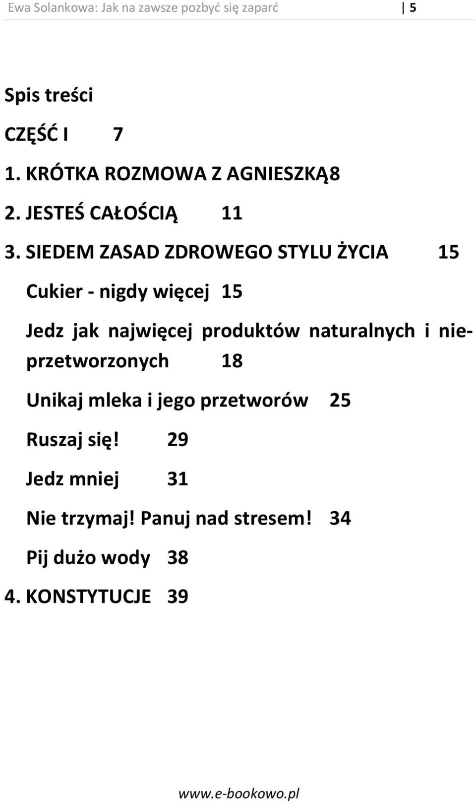 SIEDEM ZASAD ZDROWEGO STYLU ŻYCIA 15 Cukier - nigdy więcej 15 Jedz jak najwięcej produktów